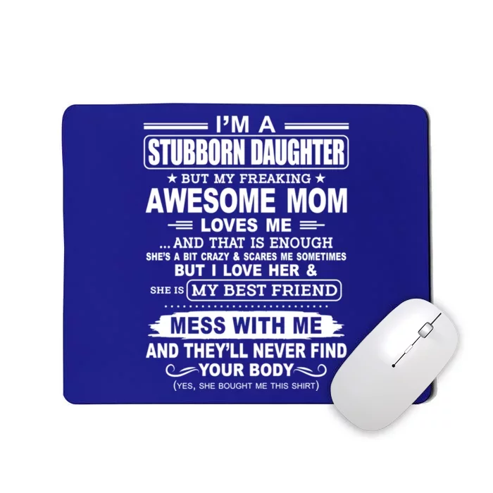 Im A Stubborn Daughter But My Freaking Awesome Mom Gift Mousepad