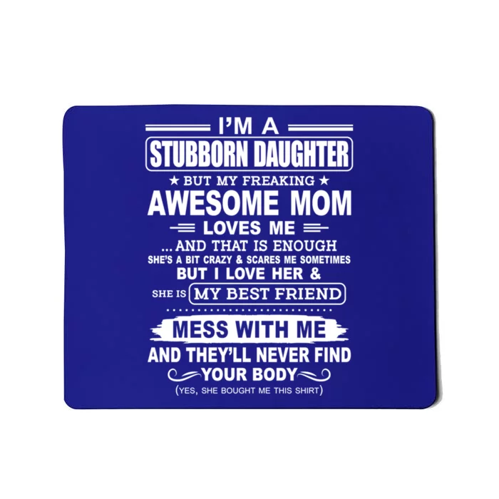 Im A Stubborn Daughter But My Freaking Awesome Mom Gift Mousepad