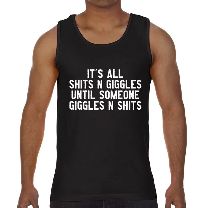 ItS All Shits And Giggles Until Someone Giggles And Shits Comfort Colors® Tank Top