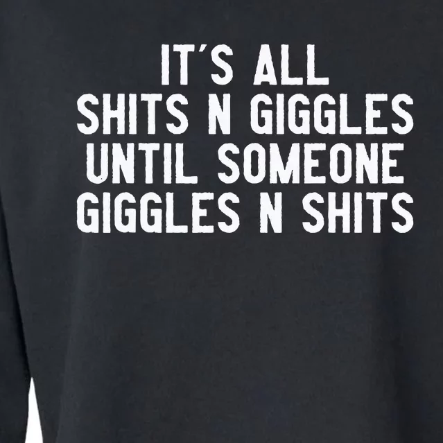 ItS All Shits And Giggles Until Someone Giggles And Shits Cropped Pullover Crew