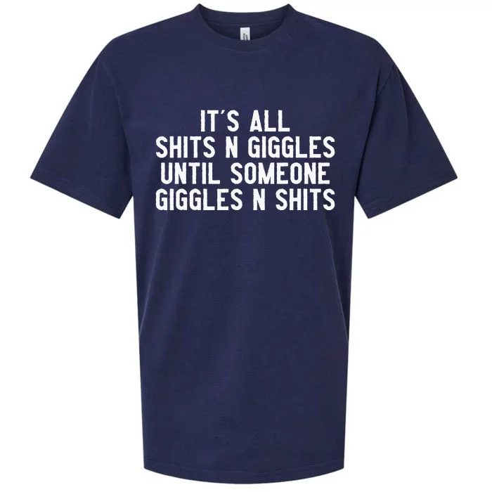 ItS All Shits And Giggles Until Someone Giggles And Shits Sueded Cloud Jersey T-Shirt