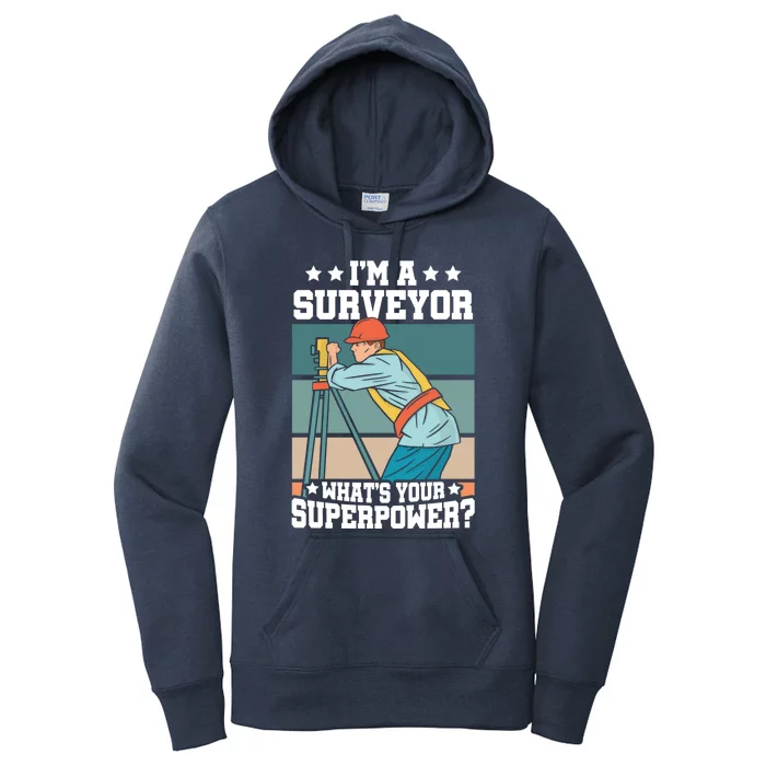 Im A Surveyor Whats Your Superpower Construction Meaningful Gift Women's Pullover Hoodie