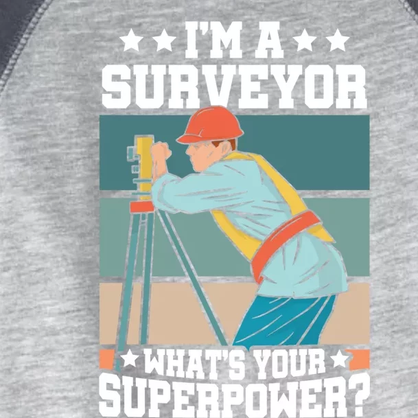 Im A Surveyor Whats Your Superpower Construction Meaningful Gift Toddler Fine Jersey T-Shirt