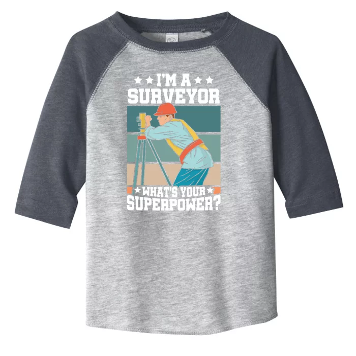 Im A Surveyor Whats Your Superpower Construction Meaningful Gift Toddler Fine Jersey T-Shirt