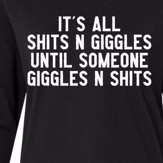 ItS All Shits And Giggles Until Someone Giggles And Shits Womens Cotton Relaxed Long Sleeve T-Shirt