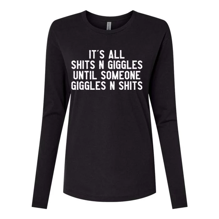 ItS All Shits And Giggles Until Someone Giggles And Shits Womens Cotton Relaxed Long Sleeve T-Shirt