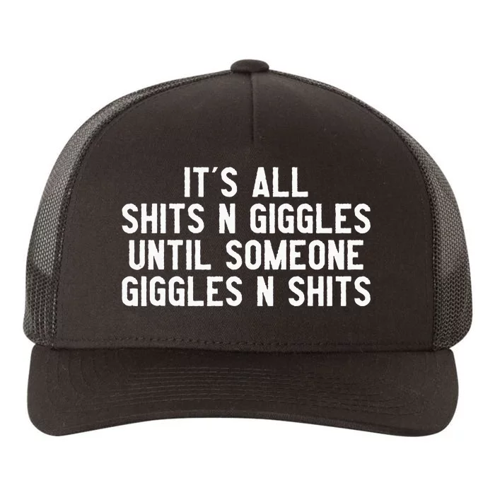 ItS All Shits And Giggles Until Someone Giggles And Shits Yupoong Adult 5-Panel Trucker Hat