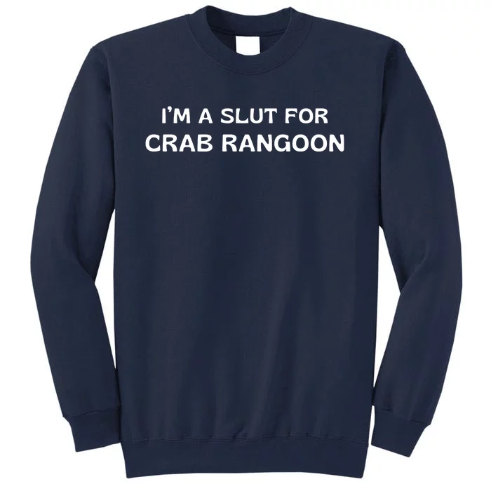 I’m A Slut For Crab Rangoon Funny Crab Rangoon Lover Tall Sweatshirt