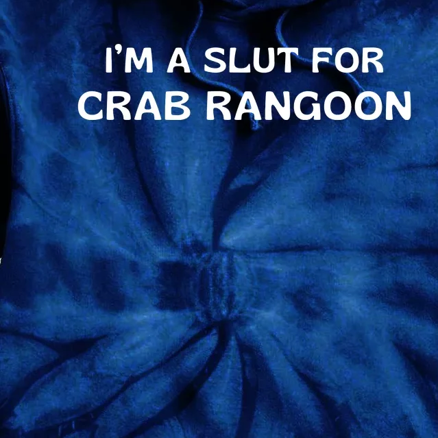 I’m A Slut For Crab Rangoon Funny Crab Rangoon Lover Tie Dye Hoodie