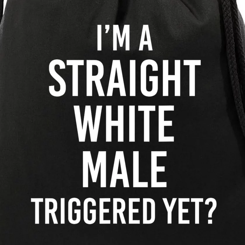 IM A Straight White Male Triggered Yet Funny Drawstring Bag