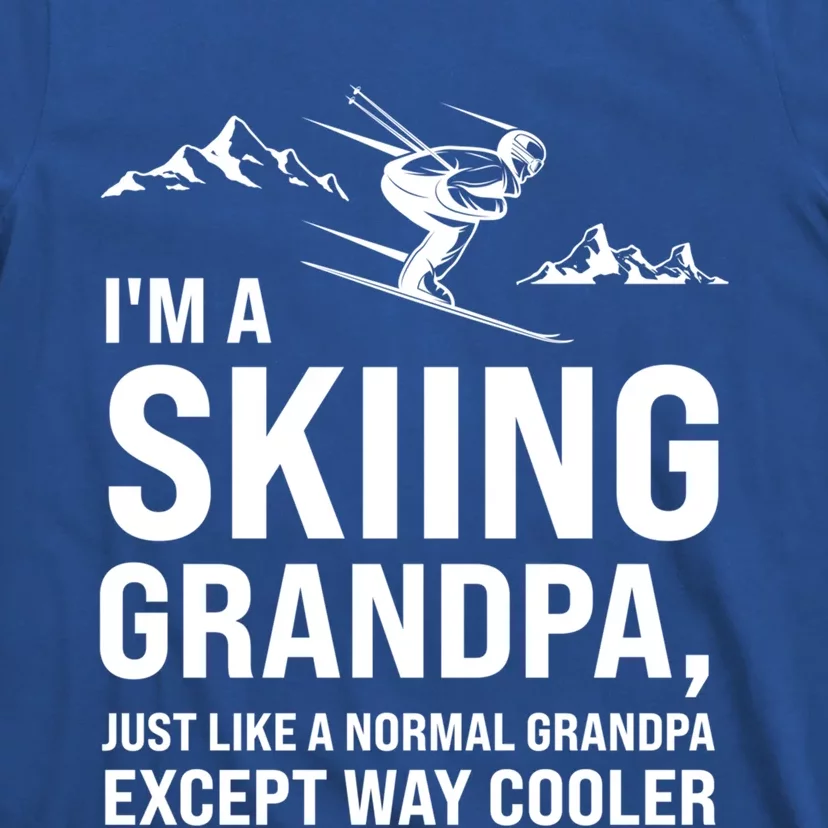 I'm A Skiing Grandpa Just Like A Normal Grandpa Except Way Gift T-Shirt