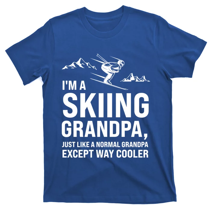 I'm A Skiing Grandpa Just Like A Normal Grandpa Except Way Gift T-Shirt