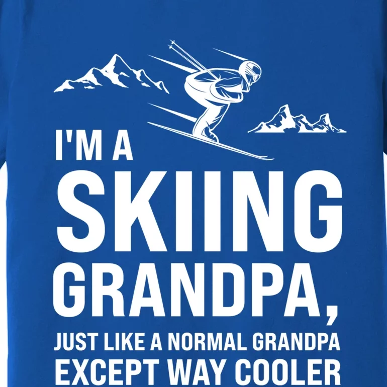 I'm A Skiing Grandpa Just Like A Normal Grandpa Except Way Gift Premium T-Shirt