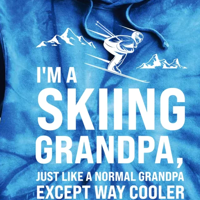 I'm A Skiing Grandpa Just Like A Normal Grandpa Except Way Gift Tie Dye Hoodie