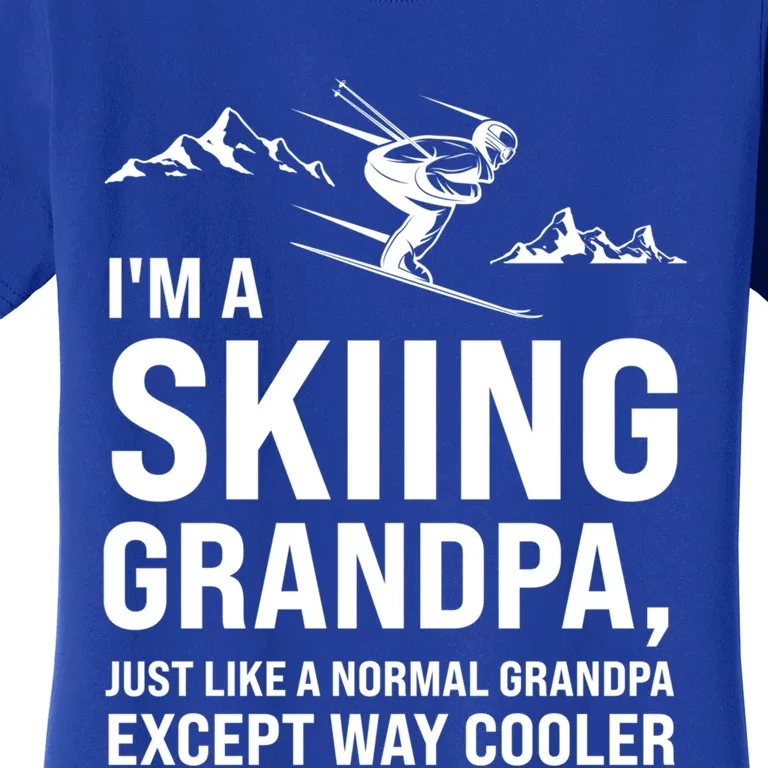 I'm A Skiing Grandpa Just Like A Normal Grandpa Except Way Gift Women's T-Shirt