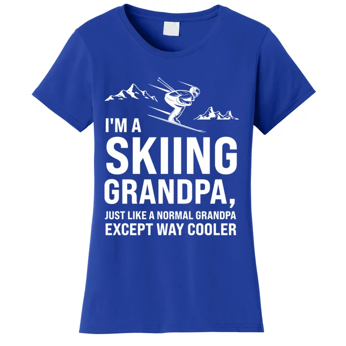 I'm A Skiing Grandpa Just Like A Normal Grandpa Except Way Gift Women's T-Shirt