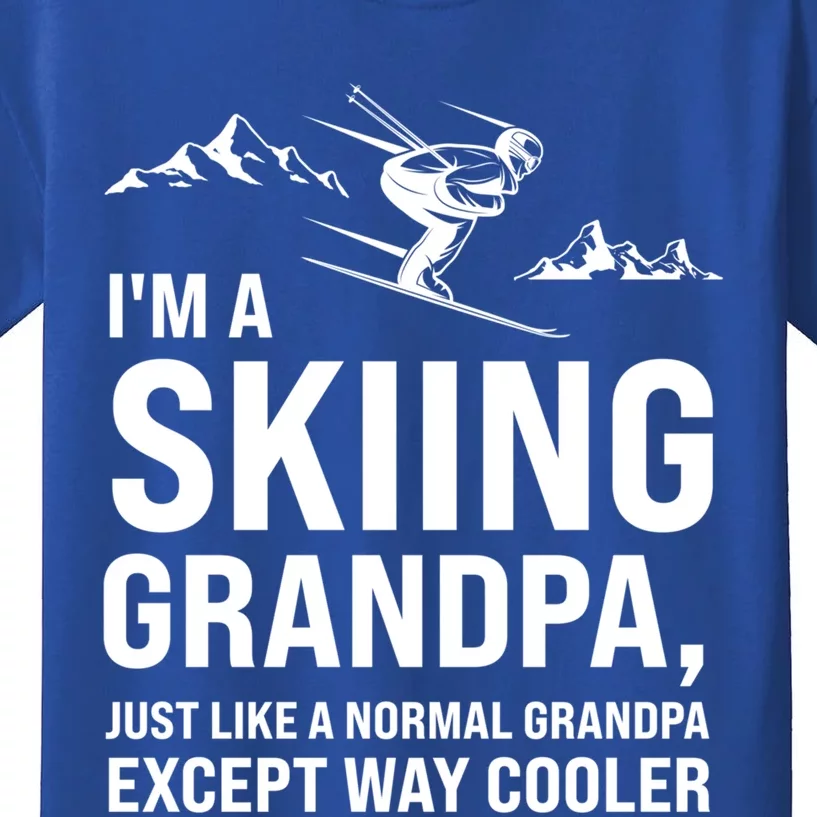 I'm A Skiing Grandpa Just Like A Normal Grandpa Except Way Gift Kids T-Shirt