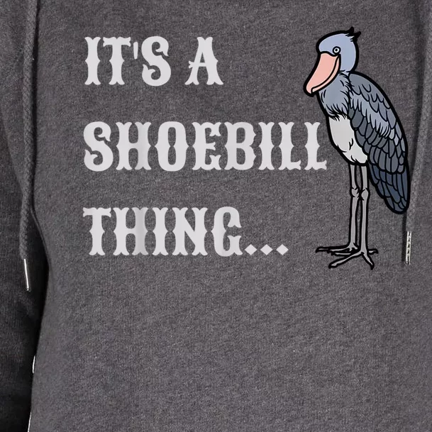 Its A Shoebill Thing African Birds Lover Womens Funnel Neck Pullover Hood