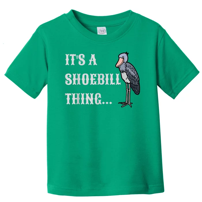 Its A Shoebill Thing African Birds Lover Toddler T-Shirt