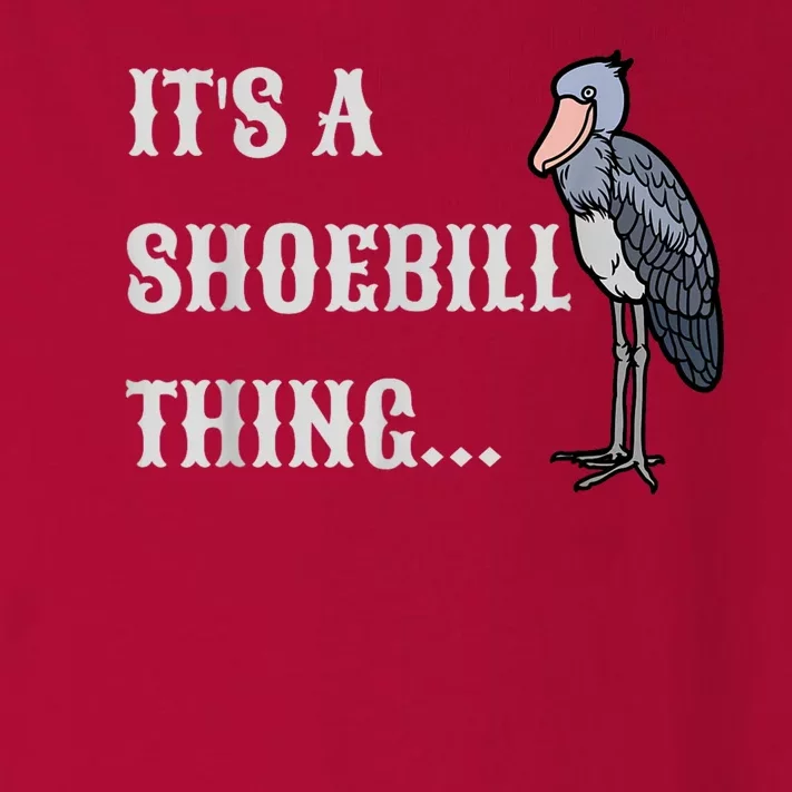 Its A Shoebill Thing African Birds Lover Toddler Long Sleeve Shirt