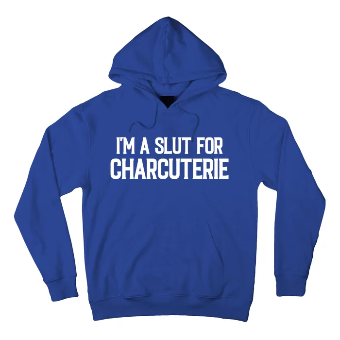 I’m A Slut For Charcuterie Hoodie