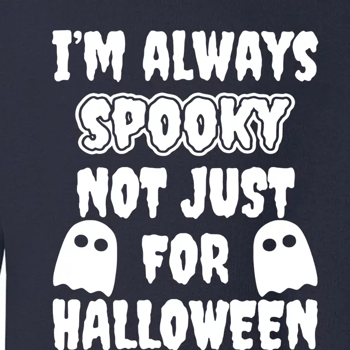 Im Always Spooky Toddler Sweatshirt