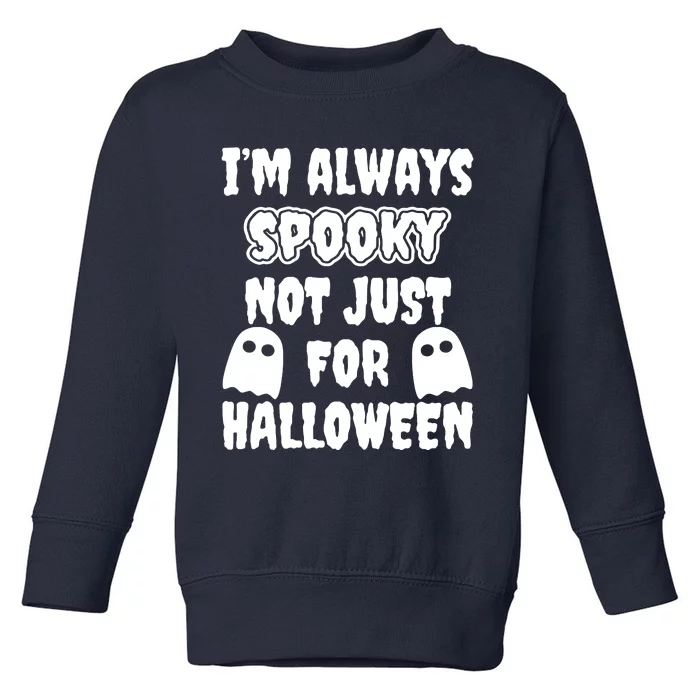 Im Always Spooky Toddler Sweatshirt