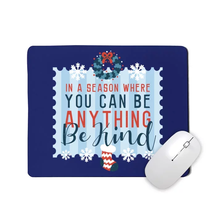 In A Season Where You Can Be Anything Be Kind Christmas Mousepad