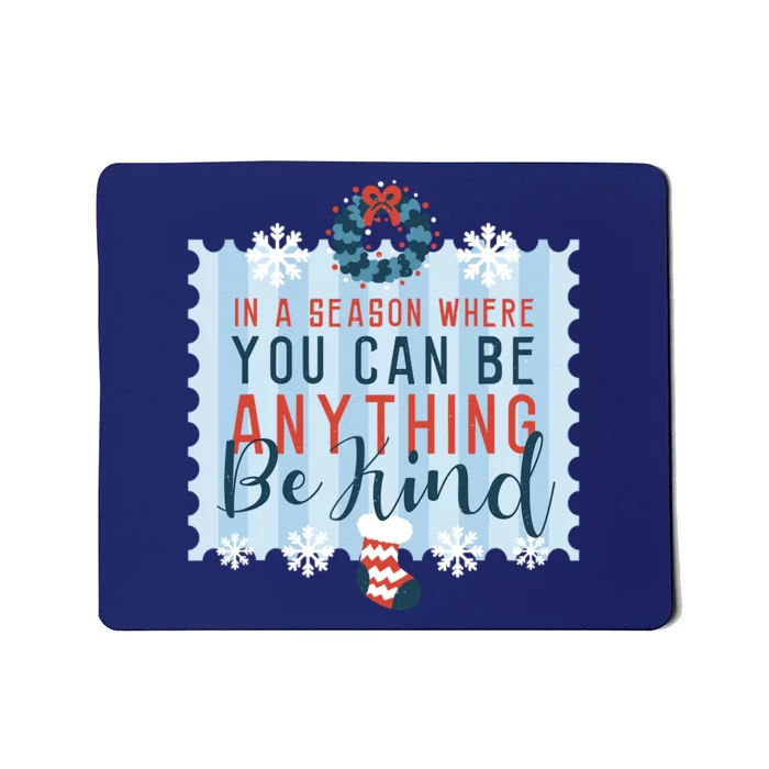 In A Season Where You Can Be Anything Be Kind Christmas Mousepad