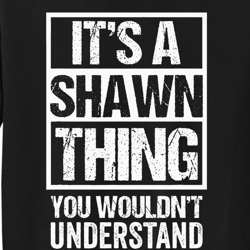 Its A Shawn Thing You Wouldnt Understand First Name Sweatshirt