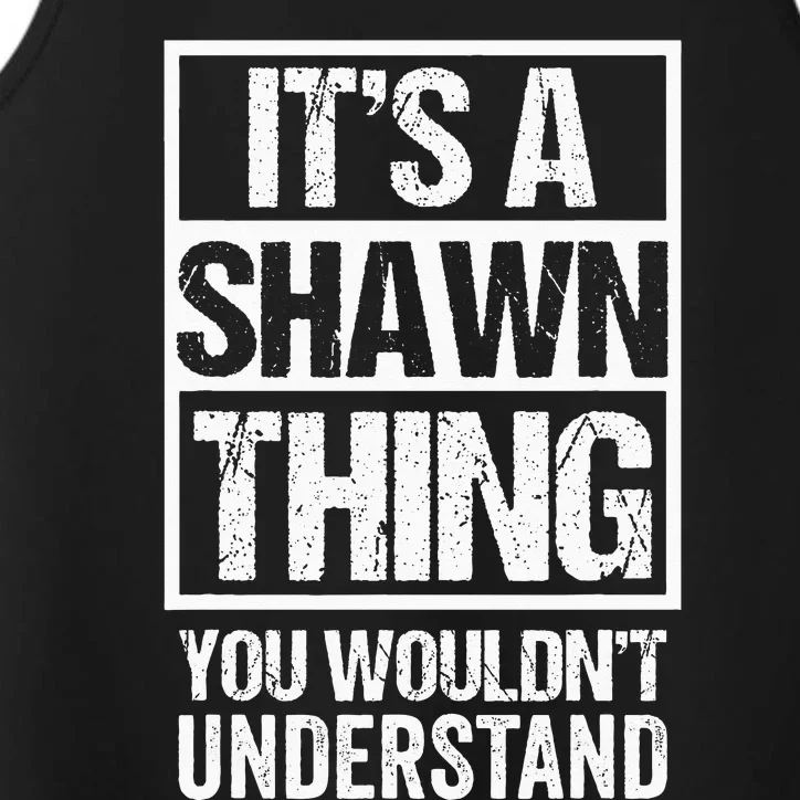 Its A Shawn Thing You Wouldnt Understand First Name Performance Tank