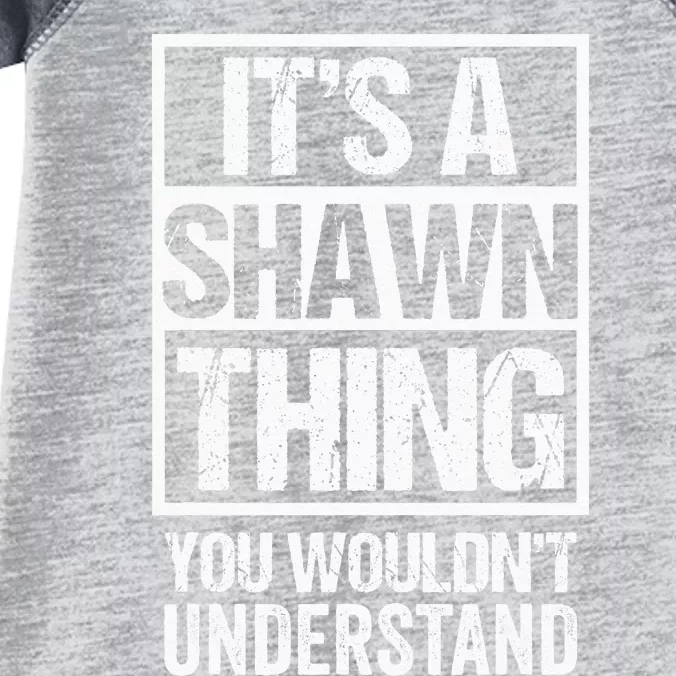 Its A Shawn Thing You Wouldnt Understand First Name Infant Baby Jersey Bodysuit