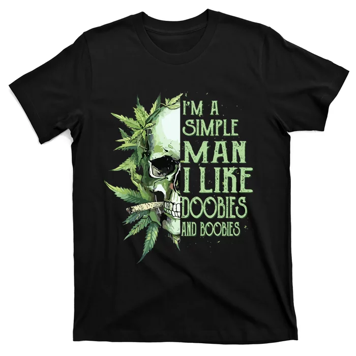 Im A Simple Man I Like Doobies And Boobies Skull Weed T-Shirt