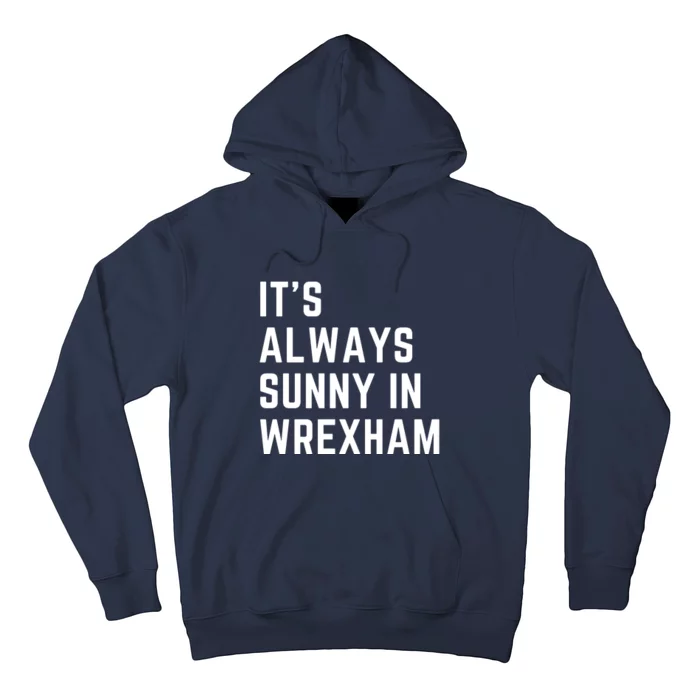 It's Always Sunny In Wrexham Hoodie