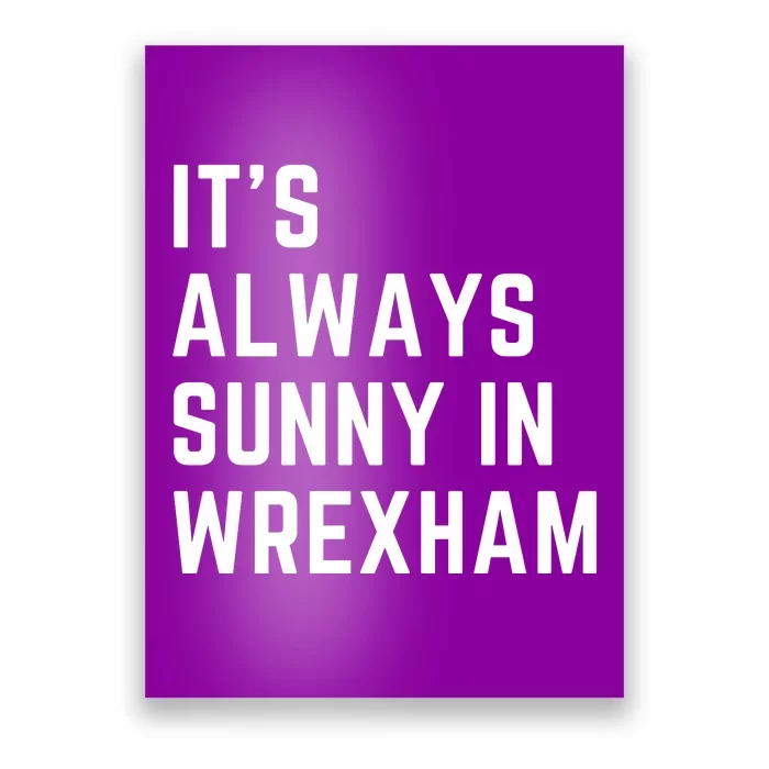 It's Always Sunny In Wrexham Poster