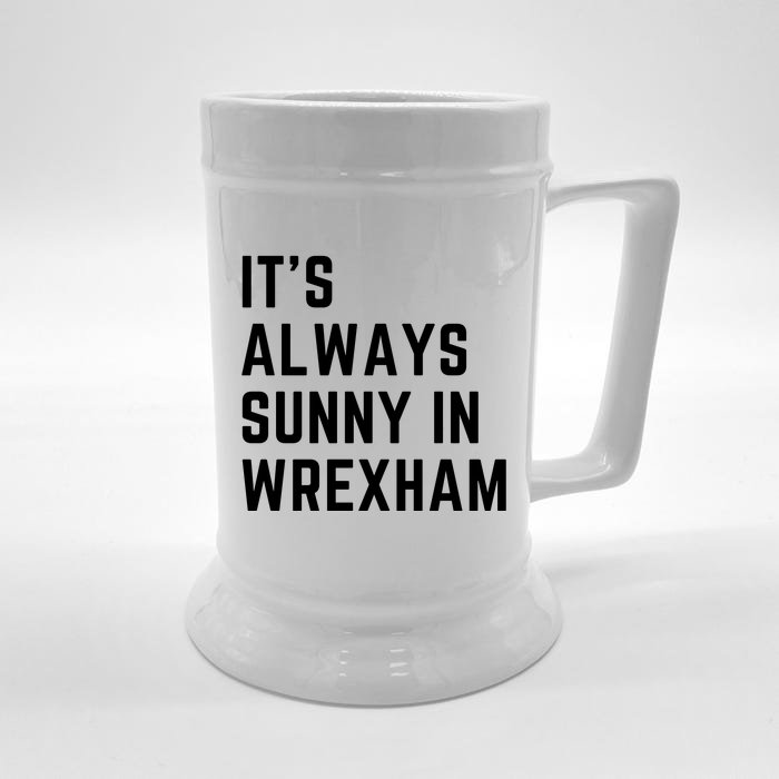 It's Always Sunny In Wrexham Front & Back Beer Stein