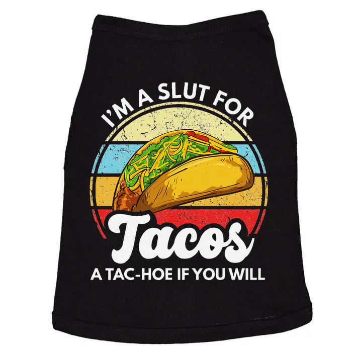 IM A Slut For Tacos A Tac Hoe If You Will Funny Taco Lover Doggie Tank