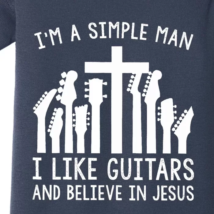 Im A Simple Man I Like Guitars And Believe In Jesus Baby Bodysuit