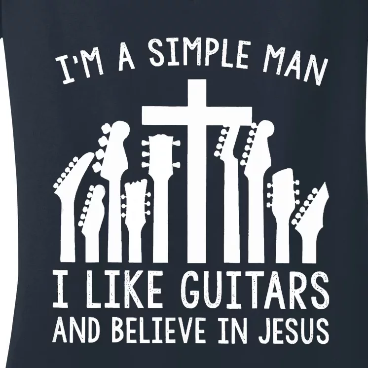 Im A Simple Man I Like Guitars And Believe In Jesus Women's V-Neck T-Shirt