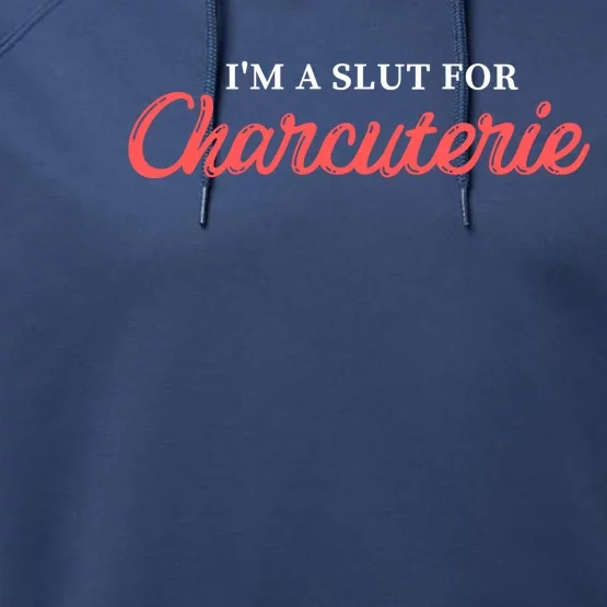 I’m A Slut For Charcuterie Performance Fleece Hoodie