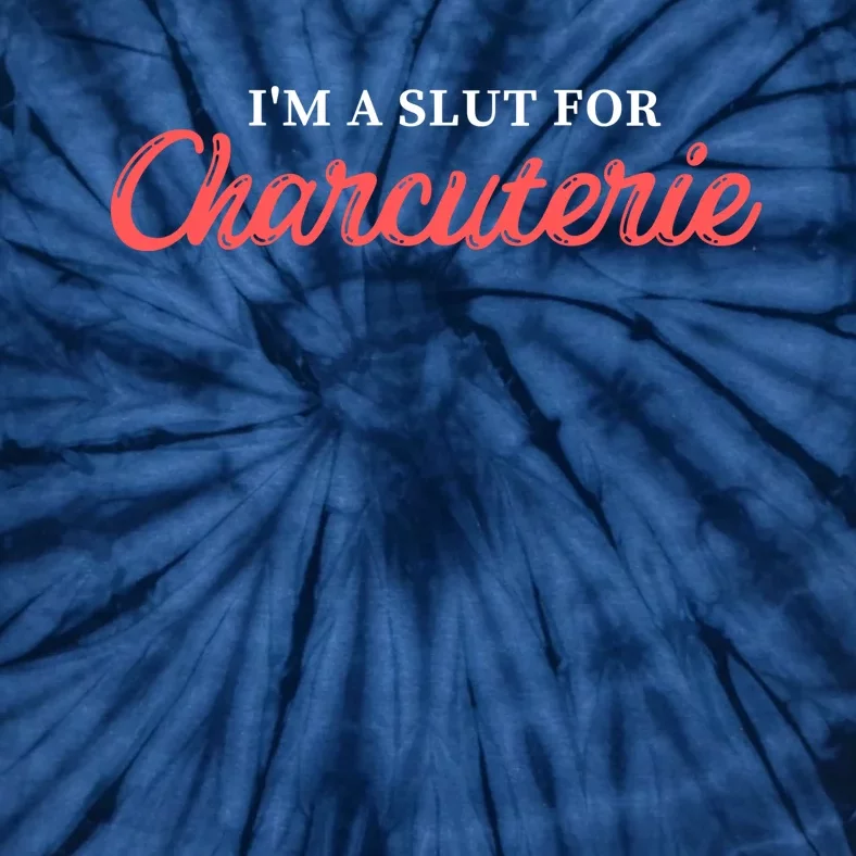 I’m A Slut For Charcuterie Tie-Dye T-Shirt