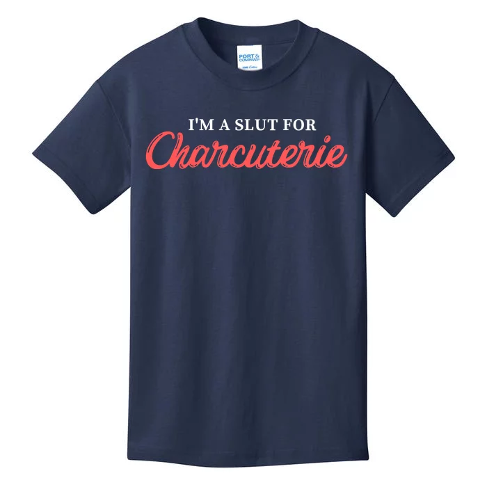 I’m A Slut For Charcuterie Kids T-Shirt