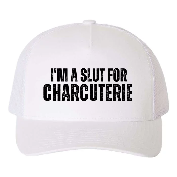 I’m A Slut For Charcuterie Yupoong Adult 5-Panel Trucker Hat