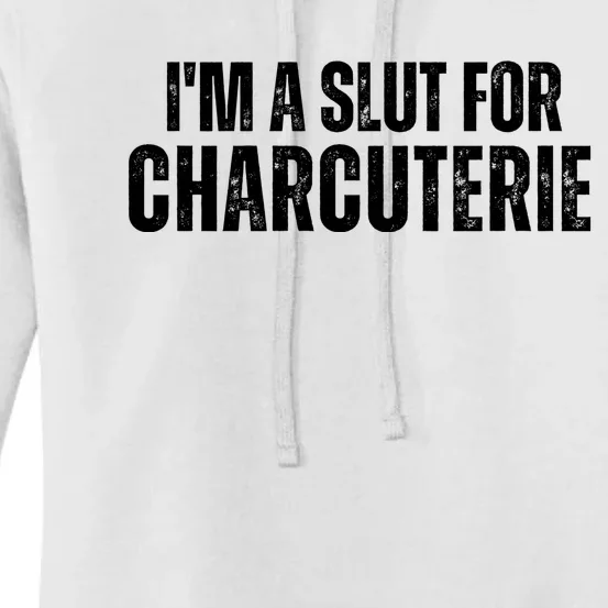 I’m A Slut For Charcuterie Women's Pullover Hoodie