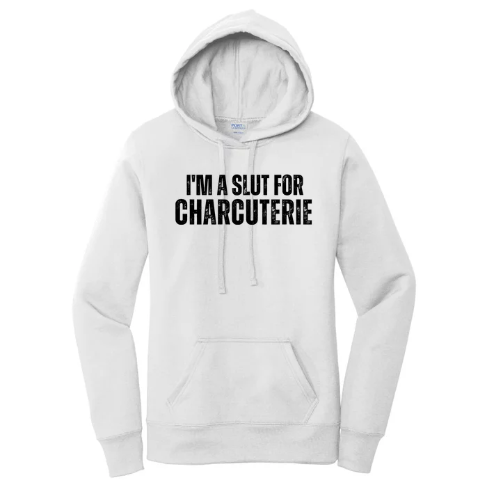 I’m A Slut For Charcuterie Women's Pullover Hoodie