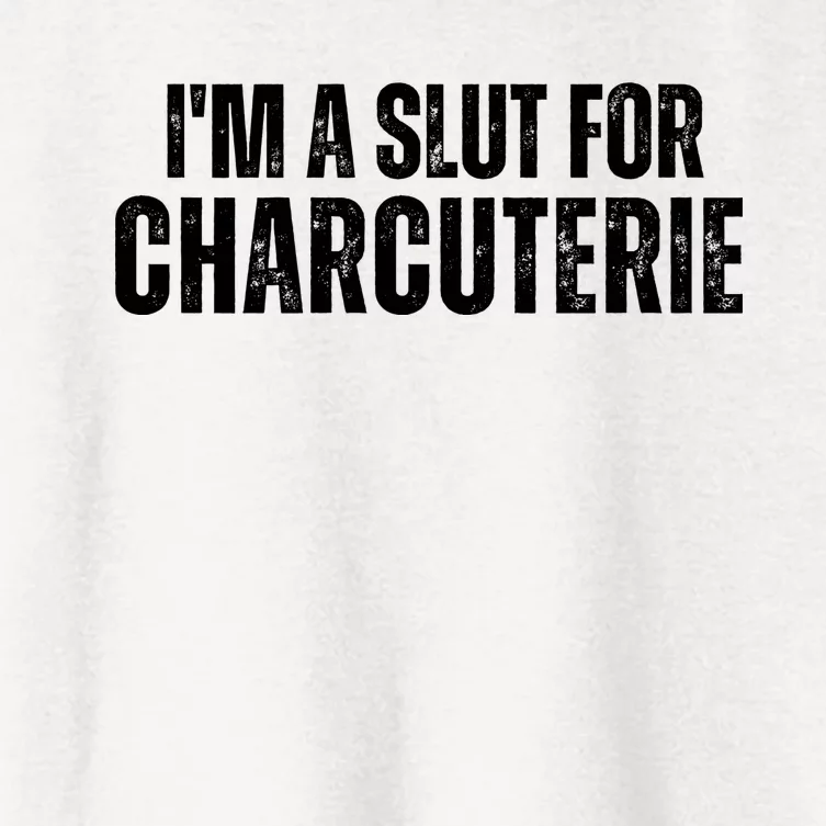 I’m A Slut For Charcuterie Women's Crop Top Tee