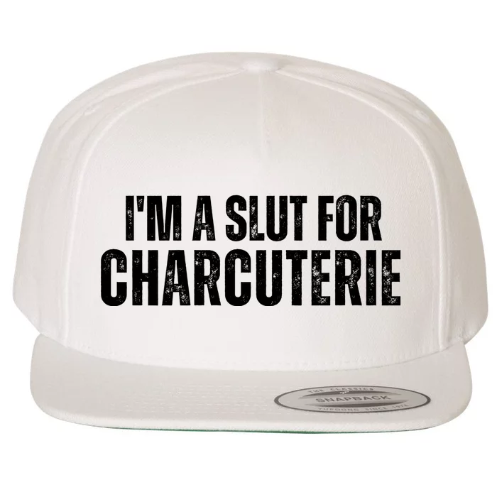 I’m A Slut For Charcuterie Wool Snapback Cap