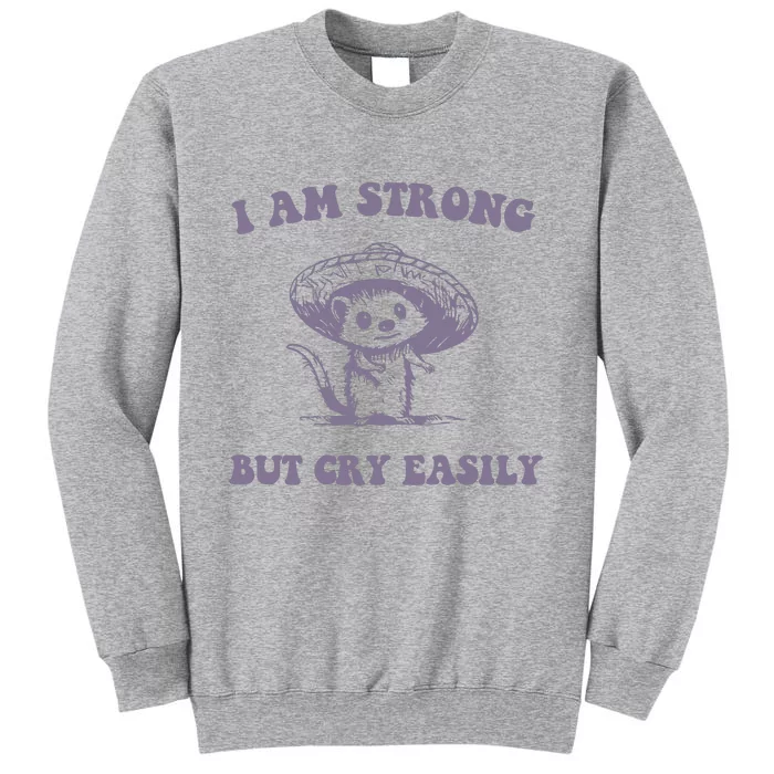 I Am Strong But Cry Easily Retro Tall Sweatshirt