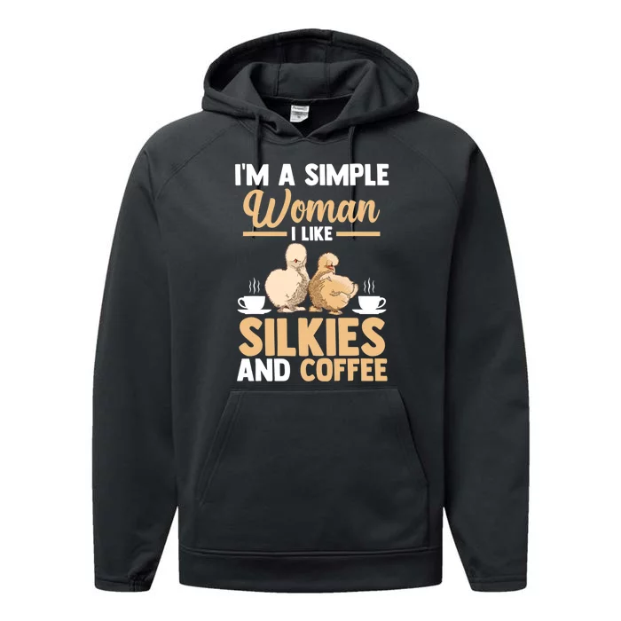 I'm a simple Woman i like Silkie chickens and Coffee Performance Fleece Hoodie