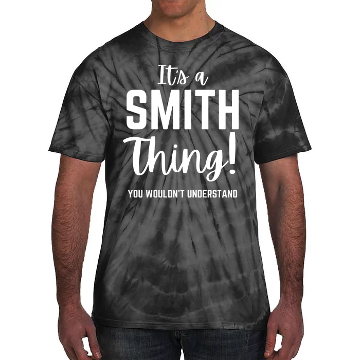 Its A Smith Thing You Wouldn't Understand Tie-Dye T-Shirt